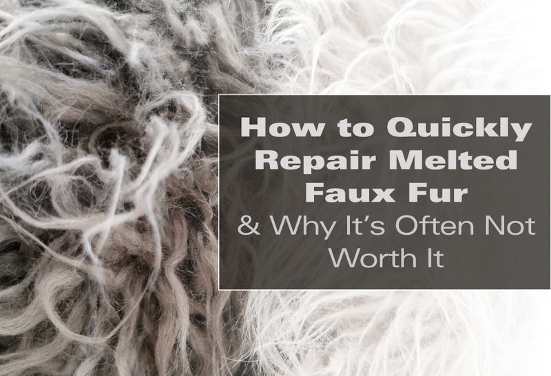 How to Quickly Repair Melted Faux Fur & Why It’s Often Not Worth It