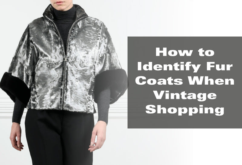 8 Tips on how to Identify Fur Coats When Vintage Shopping