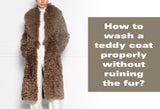 How to wash a teddy coat properly without ruining the fur?