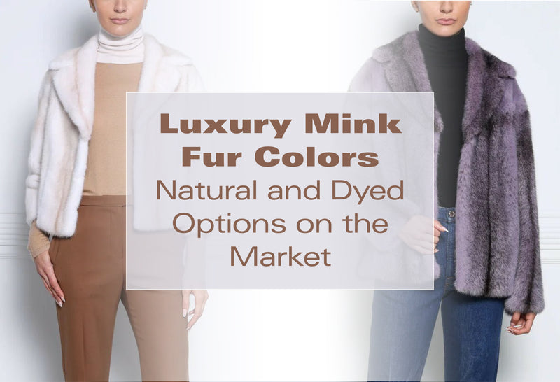 Luxury Mink Fur Colors: Natural and Dyed Options on the Market