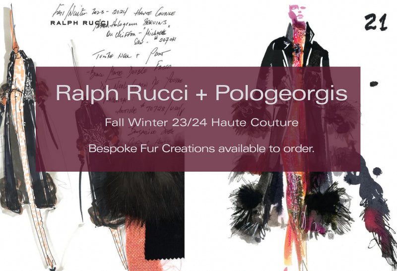 Ralph Rucci + Pologeorgis. Fall Winter 23/24 Haute Couture Bespoke Fur Creations available to order at Pologeorgis.