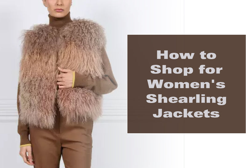 How to Shop for Women's Shearling Jackets