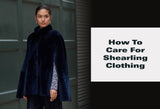 How To Care For Shearling Clothing