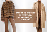 What is better in winter, a jacket or a coat?
